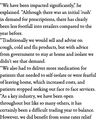  We have been impacted significantly,  he explained   Although there was an initial  rush  in demand for prescription   