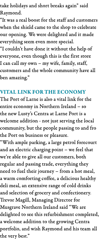 take holidays and short breaks again  said Raymond   It was a real boost for the staff and customers when the shield    