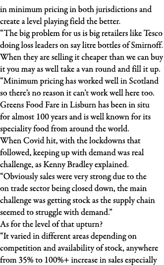 in minimum pricing in both jurisdictions and create a level playing field the better   The big problem for us is big    