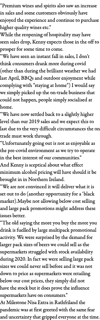  Premium wines and spirits also saw an increase in sales and some customers obviously have enjoyed the experience and   