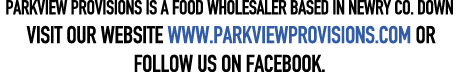 PARKVIEW PROVISIONS is a food wholesaler based in Newry Co  Down Visit our website www parkviewprovisIons com or foll   