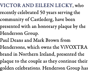 Victor and Eileen Lecky, who recently celebrated 50 years serving the community of Castlederg, have been presented wi   