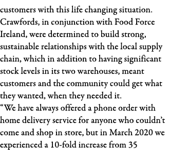 customers with this life changing situation  Crawfords, in conjunction with Food Force Ireland, were determined to bu   