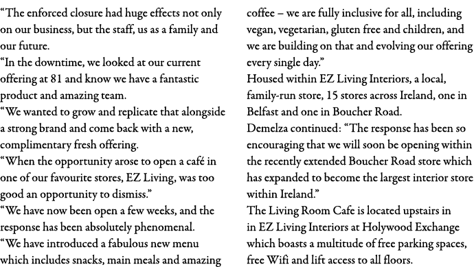  The enforced closure had huge effects not only on our business, but the staff, us as a family and our future   In th   