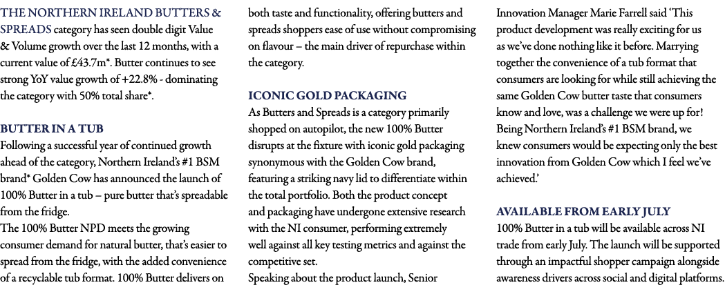 The Northern Ireland Butters & Spreads category has seen double digit Value & Volume growth over the last 12 months,    