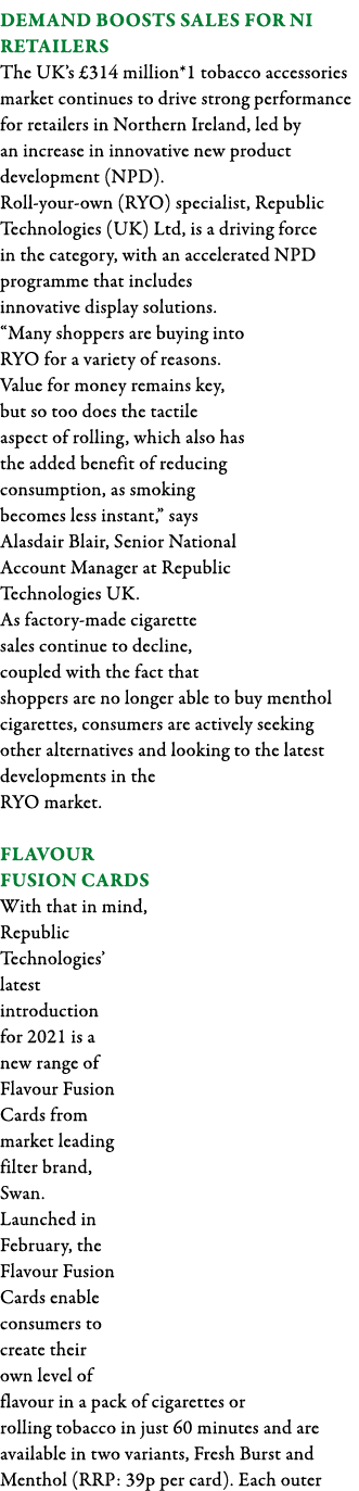 Demand boosts sales for NI retailers The UK s  314 million*1 tobacco accessories market continues to drive strong per   