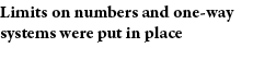 Limits on numbers and one-way systems were put in place