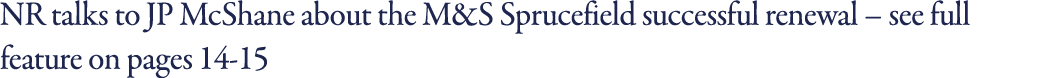 NR talks to JP McShane about the M&S Sprucefield successful renewal   see full feature on pages 14-15