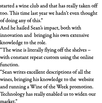 started a wine club and that has really taken off too  This time last year we hadn t even thought of doing any of thi   