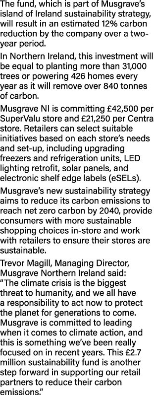 The fund, which is part of Musgrave s island of Ireland sustainability strategy, will result in an estimated 12% carb   
