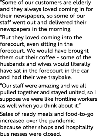  Some of our customers are elderly and they always loved coming in for their newspapers, so some of our staff went ou   