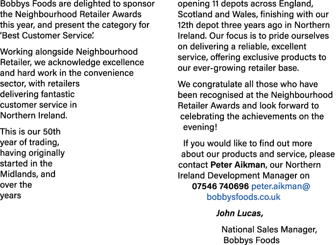 Bobbys Foods are delighted to sponsor the Neighbourhood Retailer Awards this year, and present the category for  Best   