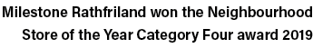Milestone Rathfriland won the Neighbourhood Store of the Year Category Four award 2019
