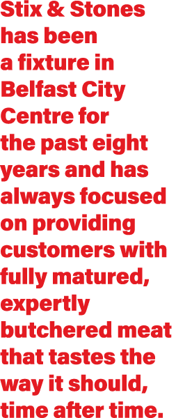 Stix & Stones has been a fixture in Belfast City Centre for the past eight years and has always focused on providing    