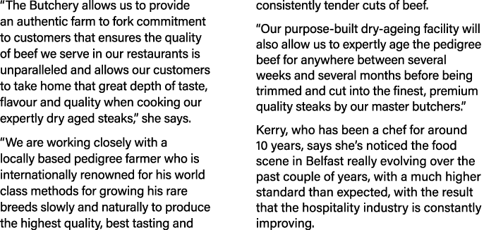  The Butchery allows us to provide an authentic farm to fork commitment to customers that ensures the quality of beef   