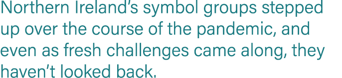 Northern Ireland s symbol groups stepped up over the course of the pandemic, and even as fresh challenges came along,   