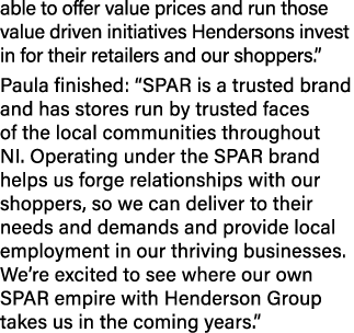 able to offer value prices and run those value driven initiatives Hendersons invest in for their retailers and our sh   