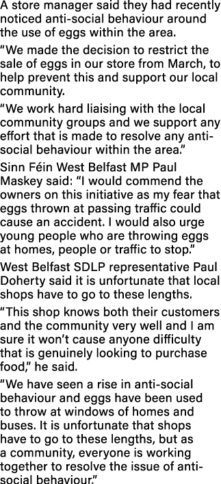A store manager said they had recently noticed anti-social behaviour around the use of eggs within the area   We made   