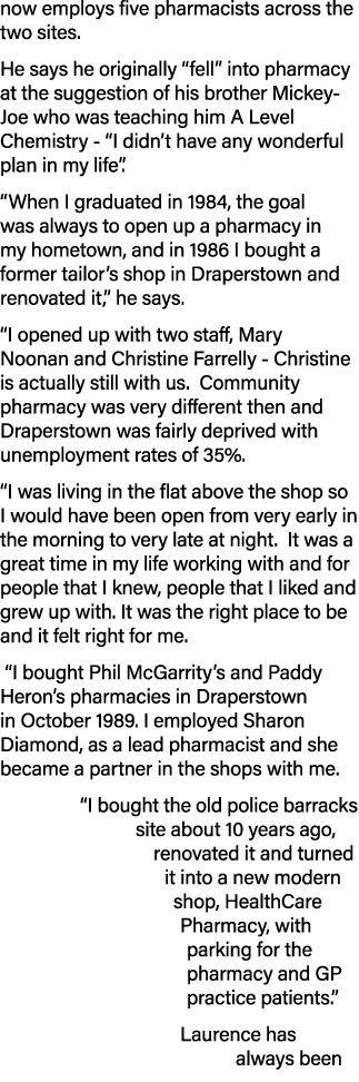 now employs five pharmacists across the two sites  He says he originally  fell  into pharmacy at the suggestion of hi   