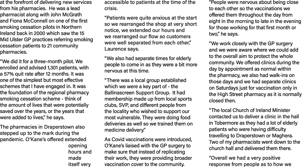 at the forefront of delivering new services from his pharmacies  He was a lead pharmacist along with John McGrath and   