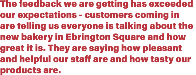 The feedback we are getting has exceeded our expectations - customers coming in are telling us everyone is talking ab   