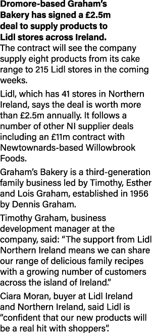 Dromore-based Graham s Bakery has signed a  2 5m deal to supply products to Lidl stores across Ireland  The contract    