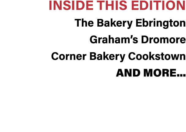 Inside This Edition The Bakery Ebrington Graham s Dromore Corner Bakery Cookstown And More   