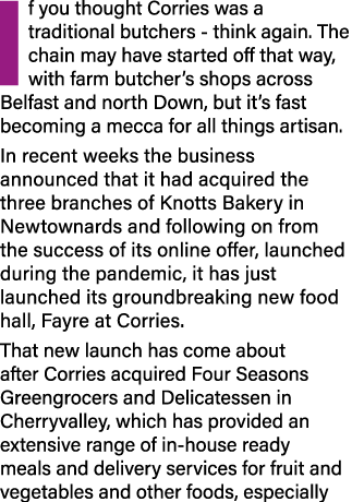 If you thought Corries was a traditional butchers - think again  The chain may have started off that way, with farm b   