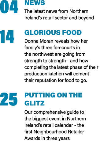 04 News The latest news from Northern Ireland s retail sector and beyond 14 Glorious food Donna Moran reveals how her   