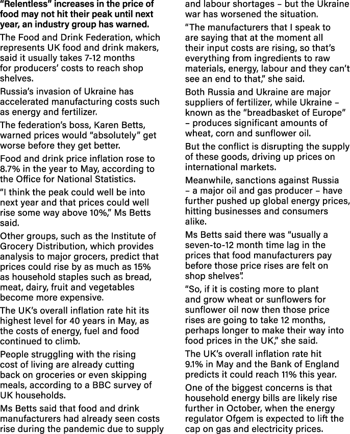  Relentless  increases in the price of food may not hit their peak until next year, an industry group has warned  The   