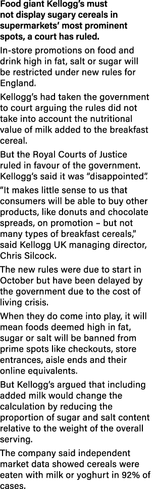 Food giant Kellogg s must not display sugary cereals in supermarkets  most prominent spots, a court has ruled  In-sto   