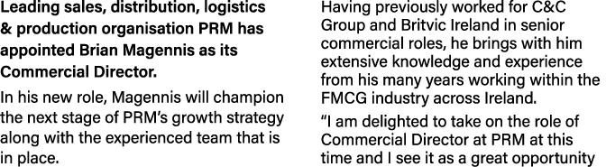  Leading sales, distribution, logistics & production organisation PRM has appointed Brian Magennis as its Commercial    