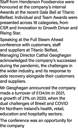 Staff from Henderson Foodservice were honoured at the company s internal Awards at the recent Gala Ball at Titanic Be   