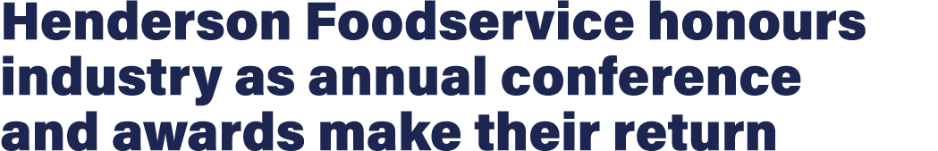 Henderson Foodservice honours industry as annual conference and awards make their return