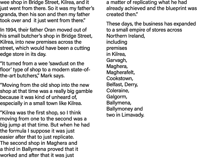 wee shop in Bridge Street, Kilrea, and it just went from there  So it was my father s granda, then his son and then m   