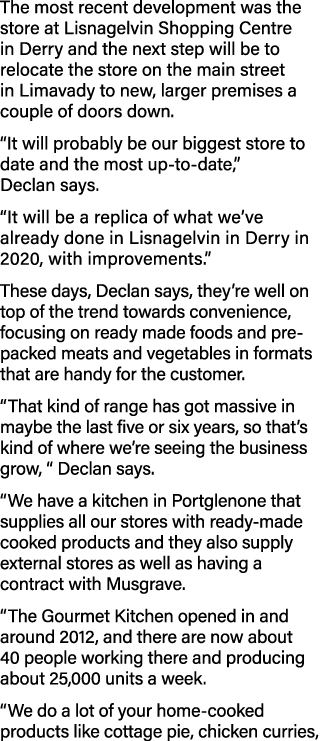 The most recent development was the store at Lisnagelvin Shopping Centre in Derry and the next step will be to reloca   