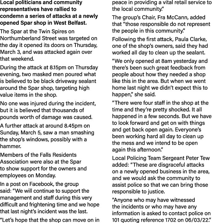 Local politicians and community representatives have rallied to condemn a series of attacks at a newly opened Spar sh   