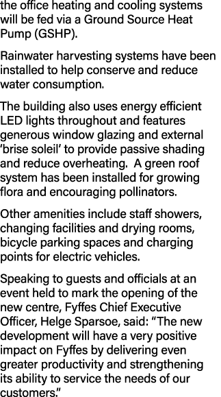 the office heating and cooling systems will be fed via a Ground Source Heat Pump (GSHP)  Rainwater harvesting systems   