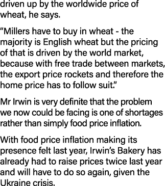 driven up by the worldwide price of wheat, he says   Millers have to buy in wheat - the majority is English wheat but   