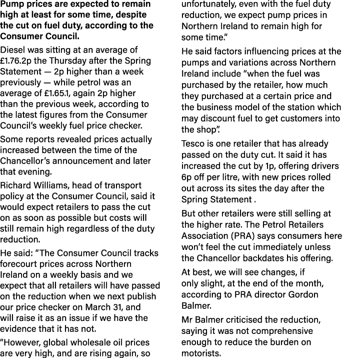 Pump prices are expected to remain high at least for some time, despite the cut on fuel duty, according to the Consum   