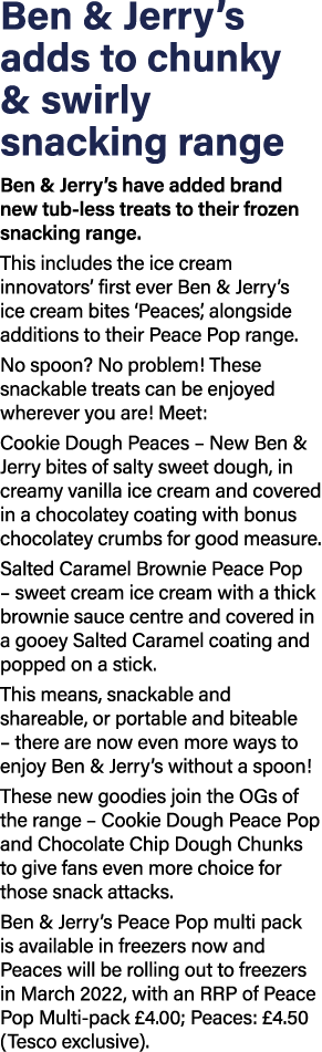 Ben & Jerry s adds to chunky & swirly snacking range Ben & Jerry s have added brand new tub-less treats to their froz   