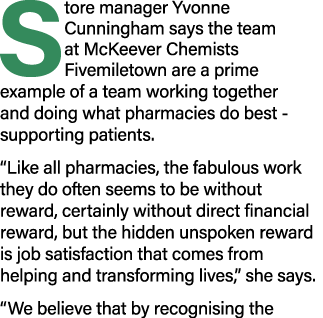 Store manager Yvonne Cunningham says the team at McKeever Chemists Fivemiletown are a prime example of a team working   