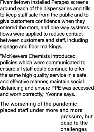 Fivemiletown installed Perspex screens around each of the dispensaries and tills to keep staff safe from the public a   