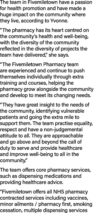 The team in Fivemiletown have a passion for health promotion and have made a huge impact on the community where they    