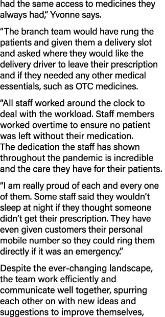 had the same access to medicines they always had,  Yvonne says   The branch team would have rung the patients and giv   