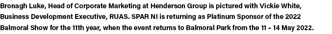 Bronagh Luke, Head of Corporate Marketing at Henderson Group is pictured with Vickie White, Business Development Exec   