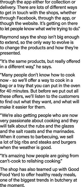 through the app either for collection or delivery  There are lots of different ways to get in touch with the shops, w   