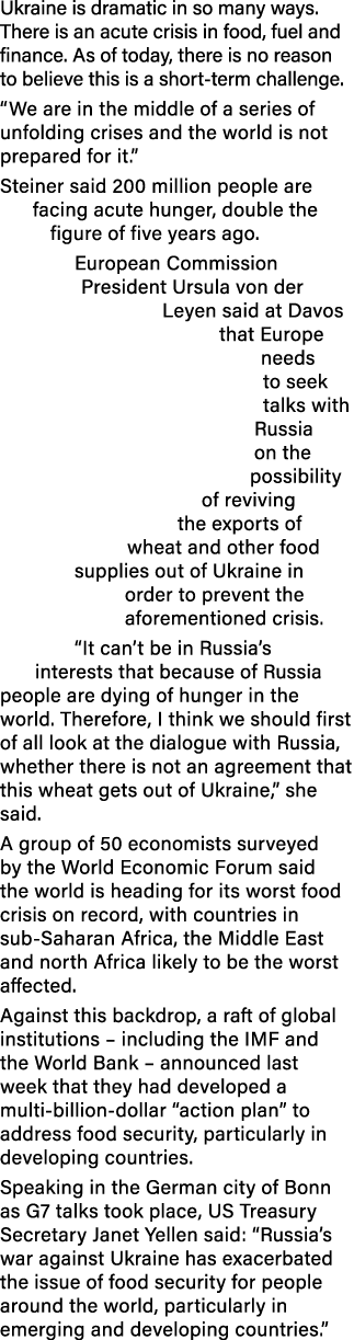 Ukraine is dramatic in so many ways  There is an acute crisis in food, fuel and finance  As of today, there is no rea   