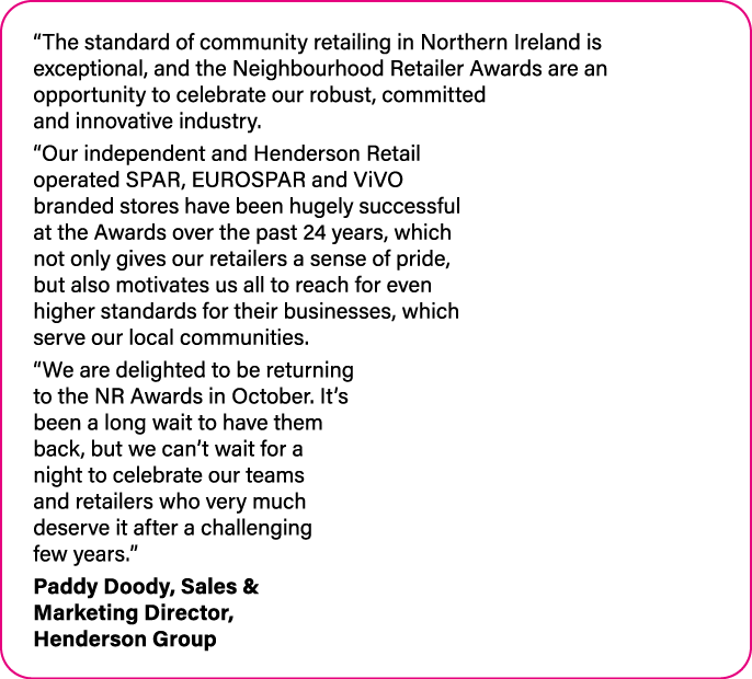  The standard of community retailing in Northern Ireland is exceptional, and the Neighbourhood Retailer Awards are an   