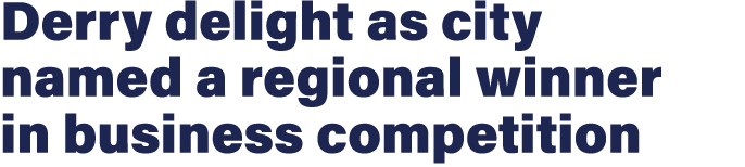 Derry delight as city named a regional winner in business competition